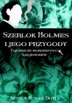 Szerlok Holmes i jego przygody. Tajemnicze morderstwo nad jeziorem