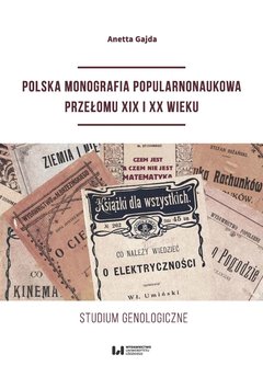 Polska monografia popularnonaukowa przełomu XIX I XX wieku. Studium genologiczne