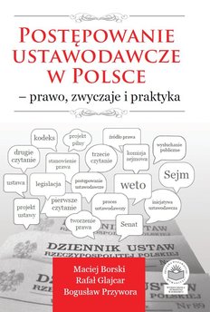 Postępowanie ustawodawcze w Polsce - prawo, zwyczaje i praktyka