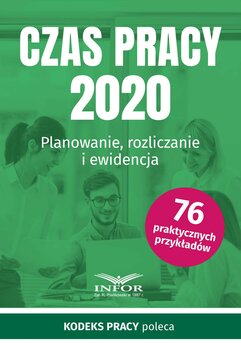 Czas pracy 2020.Planowanie, rozliczanie i ewidencja