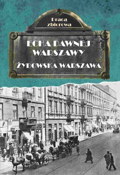 Echa dawnej Warszawy. Żydowska Warszawa