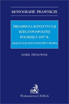 Preambuła Konstytucji Rzeczypospolitej Polskiej z 1997 r. Aksjologiczne podstawy prawa