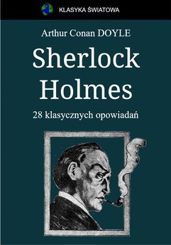 Sherlock Holmes. 28 klasycznych opowiadań