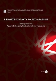 PIERWSZE KONTAKTY POLSKO-ARABSKIE. TOM I
