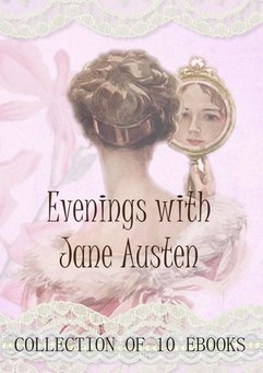 Evenings with Jane Austen. Collection of 10 ebooks