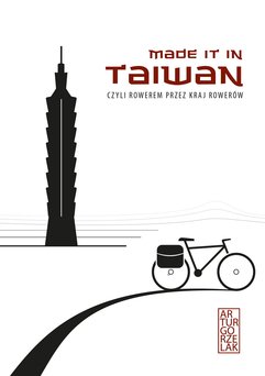 Made it in Taiwan, czyli rowerem przez kraj rowerów
