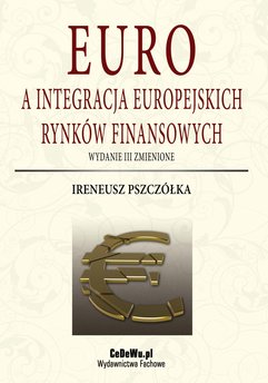 Euro a integracja europejskich rynków finansowych (wyd. III zmienione). Rozdział 5. Polski rynek finansowy i strategie integra