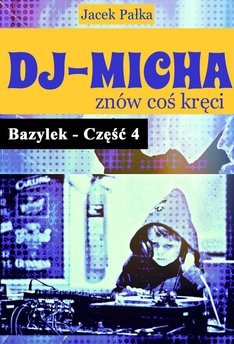 DJ-Micha znów coś kręci czyli Bazylek część 4
