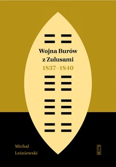 Wojna Burów z Zulusami 1837-1840. Epizod z dziejów Zululandu i Natalu w XIX wieku