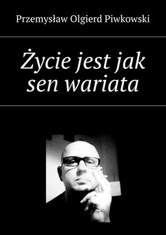 Życie jest jak sen wariata