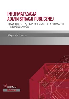 Informatyzacja administracji publicznej. Nowa jakość usług publicznych dla obywateli i przedsiębiorców