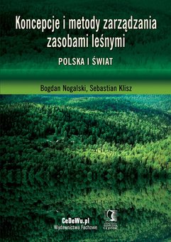 Koncepcje i metody zarządzania zasobami leśnymi. Polska i świat