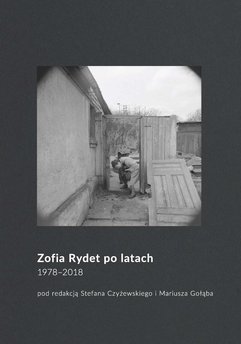 Zofia Rydet po latach. 1978‒2018