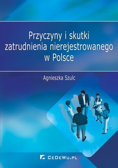 Przyczyny i skutki zatrudnienia nierejestrowanego w Polsce
