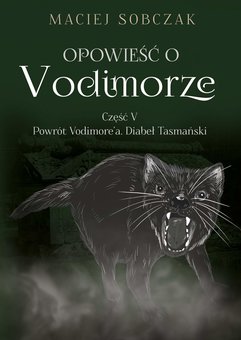 Opowieść o Vodimorze. Część V. Powrót Vodimore’a. Diabeł Tasmański