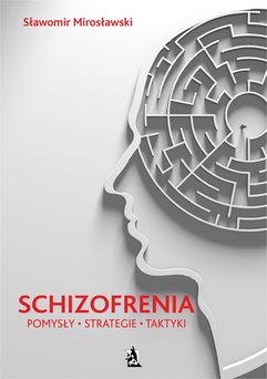Schizofrenia. Pomysły, strategie i taktyki