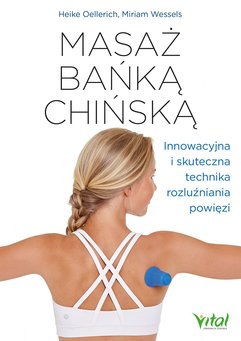 Masaż bańką chińską. Innowacyjna i skuteczna technika rozluźniania powięzi