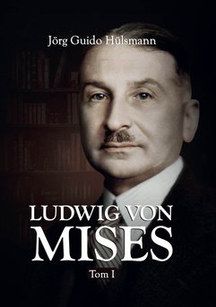 Ludwig von Mises. Tom I