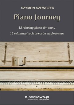 Piano journey. 12 relaksacyjnych utworów na fortepian