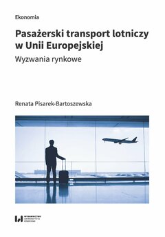 Pasażerski transport lotniczy w Unii Europejskiej. Wyzwania rynkowe