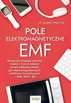 Pole elektromagnetyczne EMF. Skuteczne strategie ochrony Ciebie i Twoich bliskich przed oddziaływaniem pól elektromagnetycznyc