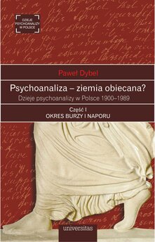 Psychoanaliza – ziemia obiecana? Dzieje psychoanalizy w Polsce 1900-1989. Część I. OKRES BURZY I NAPORU. Początki psychoan