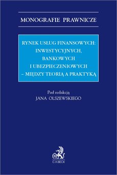 Rynek usług finansowych: inwestycyjnych bankowych i ubezpieczeniowych – między teorią a praktyką