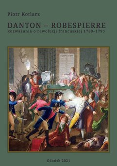 Danton - Robespierre. Rozważania o rewolucji francuskiej 1789–1795