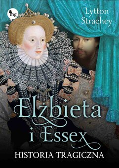 Elżbieta i Essex. Historia tragiczna