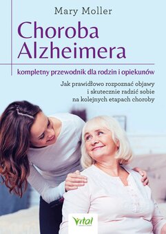 Choroba Alzheimera – kompletny przewodnik dla rodzin i opiekunów. Jak prawidłowo rozpoznać objawy i skutecznie radzić sobi