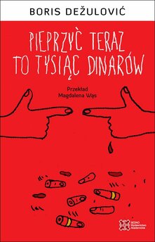 Pieprzyć teraz to tysiąc dinarów