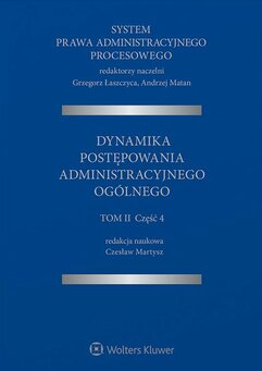 System Prawa Administracyjnego Procesowego. Tom 2. Część 4. Dynamika postępowania administracyjnego ogólnego