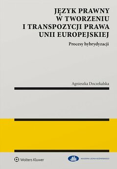 Język prawny w tworzeniu i transpozycji prawa Unii Europejskiej. Procesy hybrydyzacji
