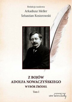 Z bojów Adolfa Nowaczyńskiego. Wybór źródeł. Tom 1