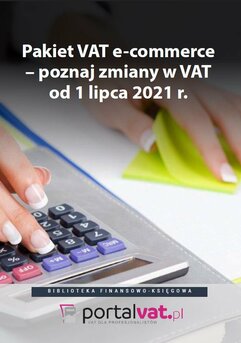 Pakiet VAT e-commerce – poznaj zmiany od 1 lipca 2021 r.
