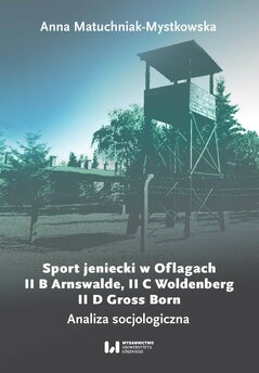 Sport jeniecki w Oflagach II B Arnswalde, II C Woldenberg, II D Gross Born. Analiza socjologiczna