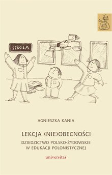 Lekcja (nie)obecności. Dziedzictwo polsko-żydowskie w edukacji polonistyczne