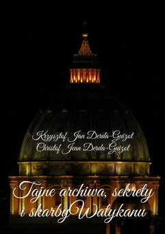 Tajne archiwa, sekrety i skarby Watykanu