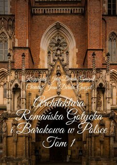 Architektura Romańska Gotycka i Barokowa w Polsce