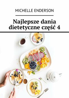 Najlepsze dania dietetyczne. Część 4