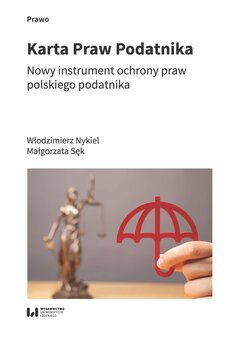 Karta Praw Podatnika. Nowy instrument ochrony praw polskiego podatnika