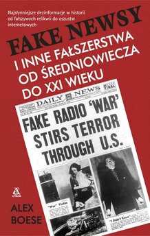Fake newsy i inne fałszerstwa od średniowiecza do XXI w.