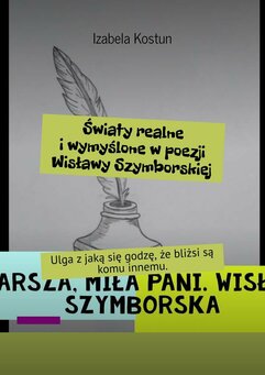 Światy realne i wymyślone w poezji Wisławy Szymborskiej