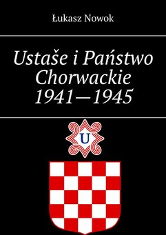 Ustaše i Państwo Chorwackie 1941-1945