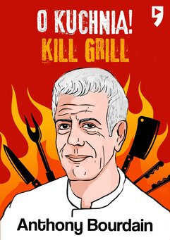 Kill Grill. O, kuchnia!