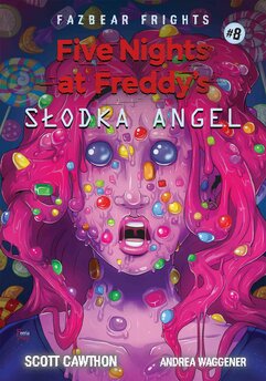 Five Nights At Freddy's Słodka Angel. Tom 8