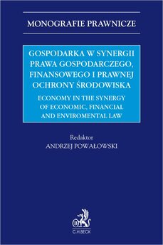 Gospodarka w synergii prawa gospodarczego finansowego i prawnej ochrony środowiska. Economy in the synergy of economic financia
