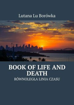 Równoległa Linia Czasu. Book of Life and Death