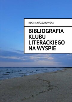 Bibliografia Klubu Literackiego Na Wyspie 1964 - 2022