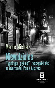 Niewidzialne. Typologia pęknięć rzeczywistości w twórczości Paula Austera